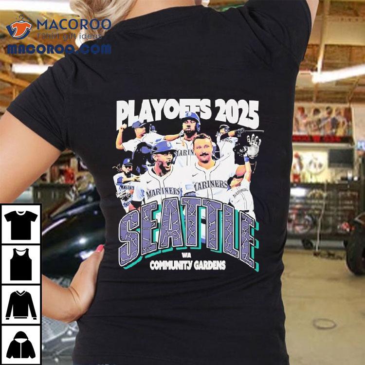 Playoffs 2025 Seattle Mariners Wa Community Gardens Shirt