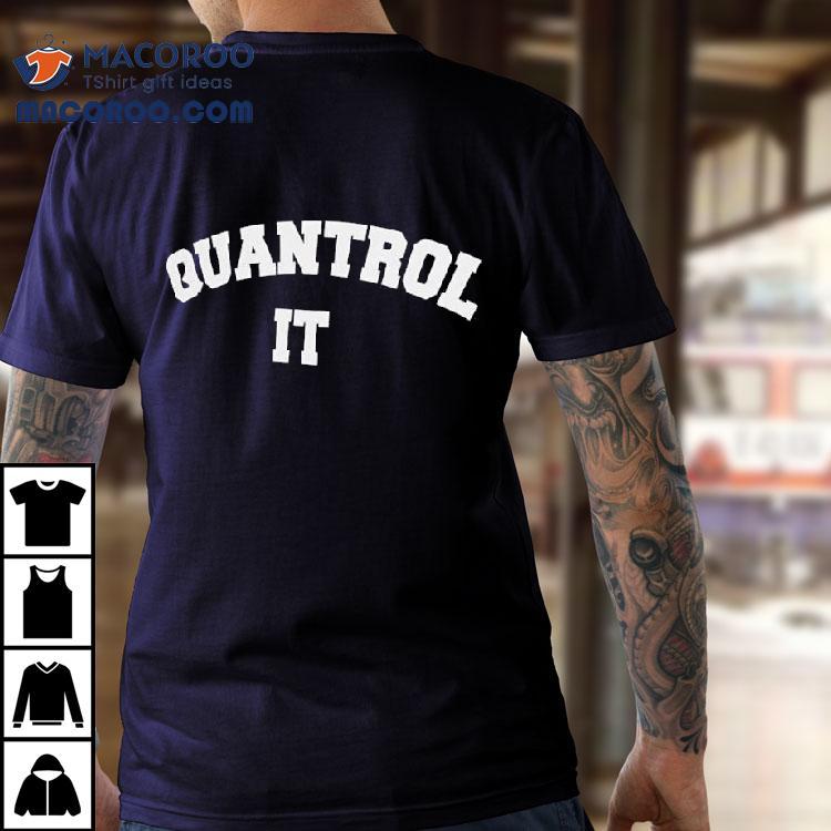 Quantrol It Text Shirt