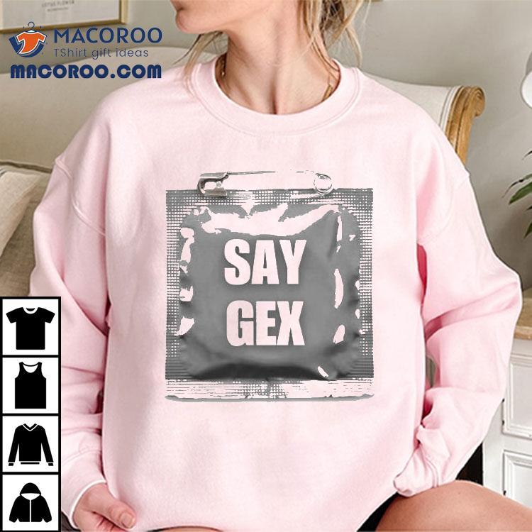 Say Gex Shirts