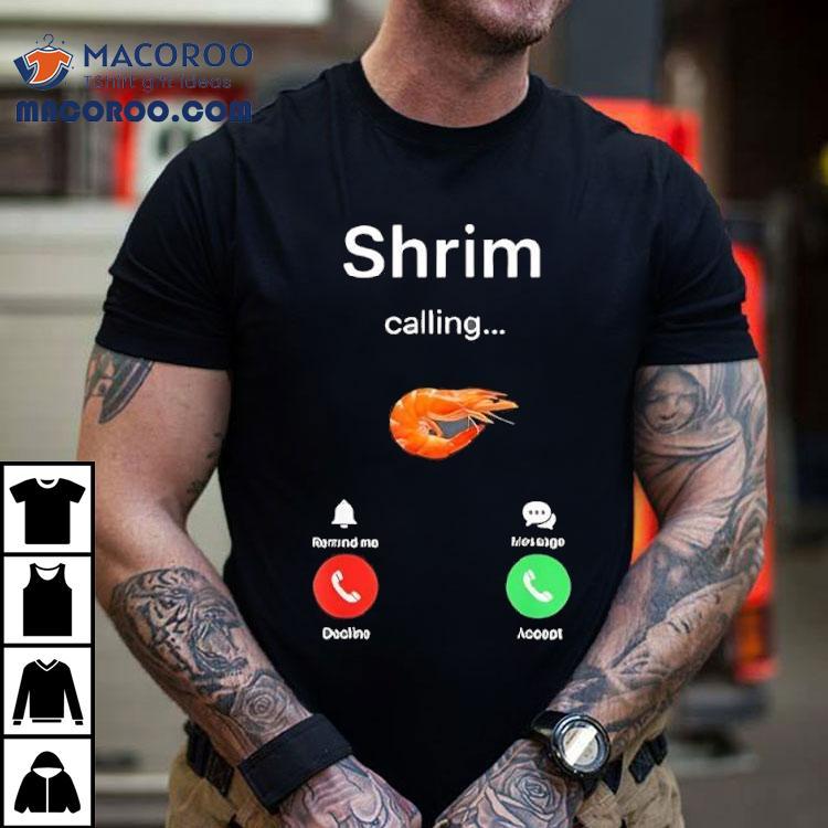 Shrim Is Calling Misspelled Shrimp Meme Shirt