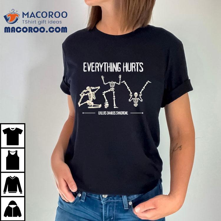 Skeleton Everything Hurts Ehlers Danlos Syndrome Shirt