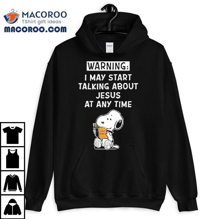 Snoopy The Peanuts Warning I May Start Talking About Jesus At Any Time Shirt