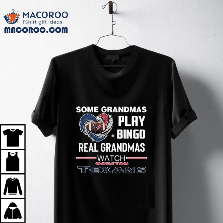 Some Grandmas Play Bingo Real Grandmas Watch Houston Texans Diamond Heart 2025 Shirt