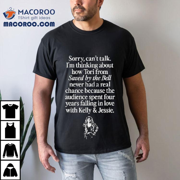 Sorry Can't Talk I'm Thinking About Tori From Saved By The Bell Never Had A Real Chance Shirt
