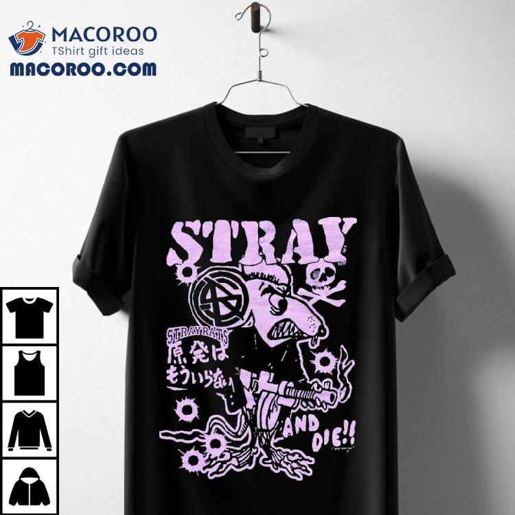 Stray Rats Or Die Shirt