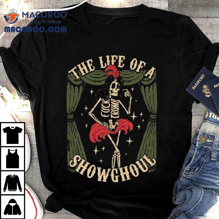 The Life Of A Show Ghoul Skeleton Shirt