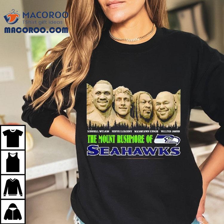 The Mount Rushmore Of Seattle Seahawks Are Russell Wilson Steve Largent Marshawn Lynch Walter Jones Shirt