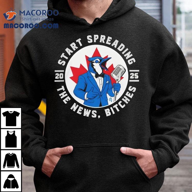Toronto Blue Jays Start Spreading The News Baseball 2025 Shirt