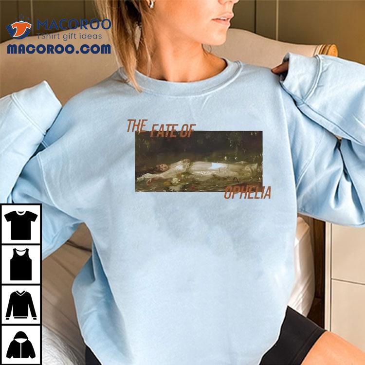 Tswift The Fate Of Ophelia Shirt
