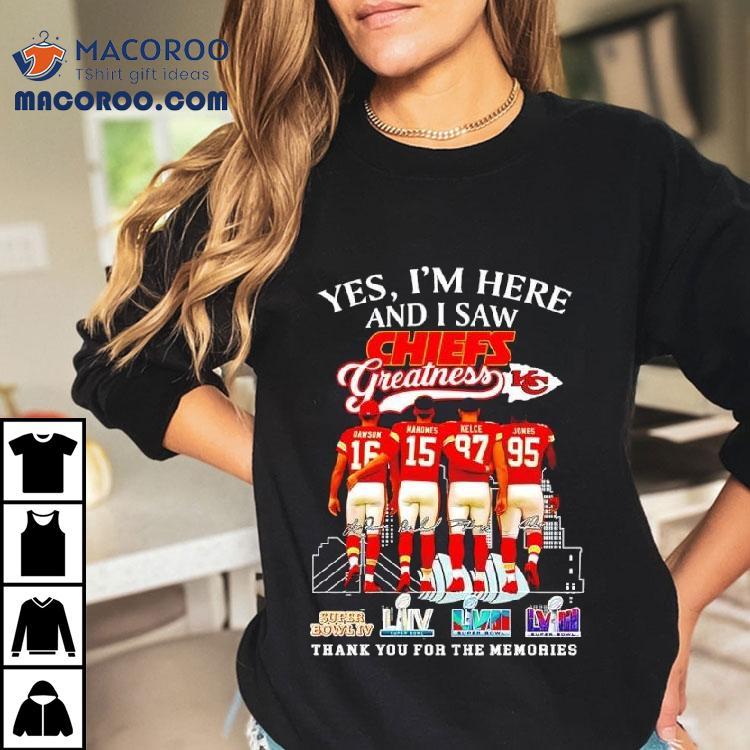 Yes I'm Here And I Saw Dawson Mahomes Kelce Jones Kansas City Chiefs Greatness Super Bowl Logos Shirt