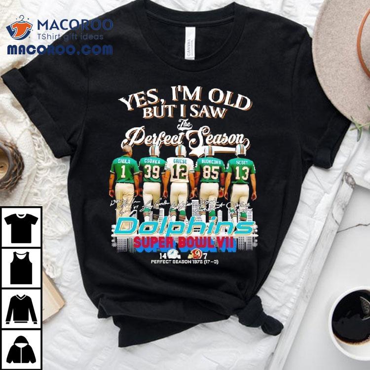 Yes I'm Old But I Saw Miami Dolphins Football Greatness Super Bowl Signatures Shirt
