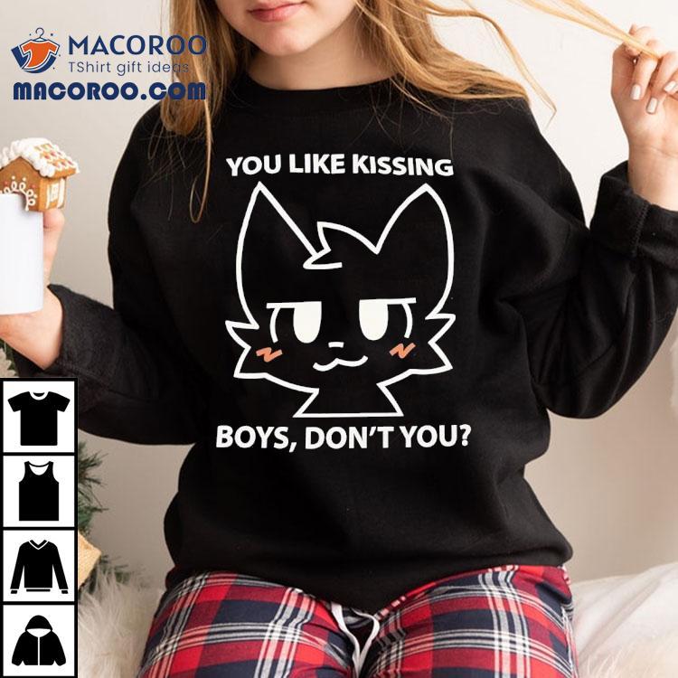 You Like Kissing Boys Don't You Cartoon Shirt