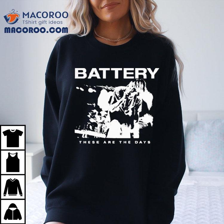 Battery These Are The Days Shirt