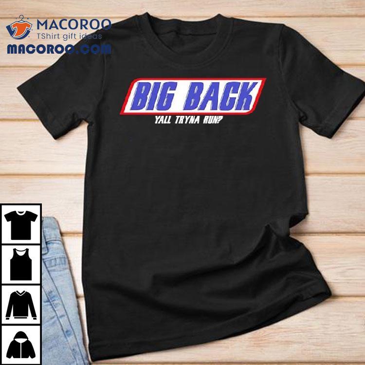 Big Back Yall Tryna Run Logo Shirt