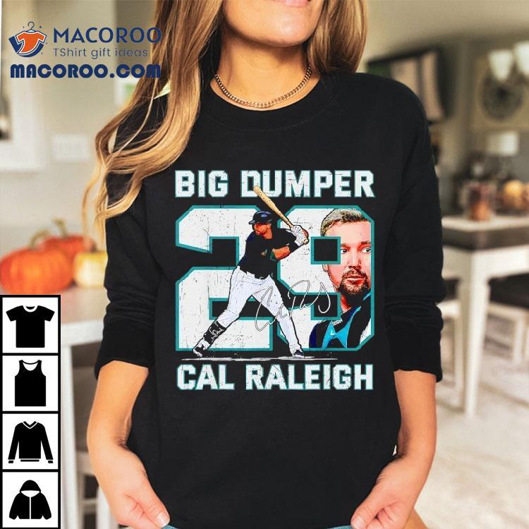 Big Dumper Cal Raleigh Seattle Mariners Baseball Signature Shirt