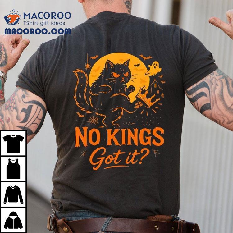 Cat We The People No Kings Got It October 18 No Kings Day Shirt