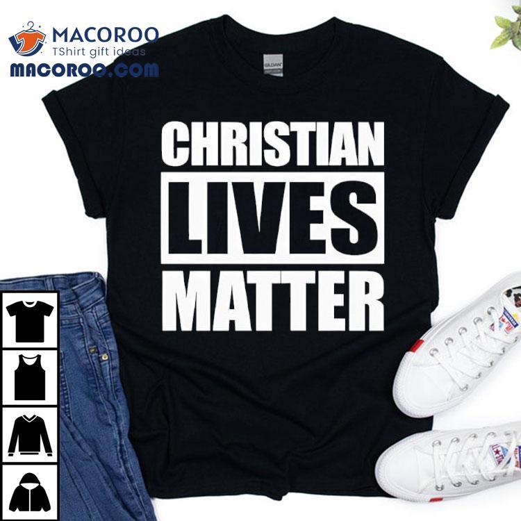 Christian Lives Matter Shirt