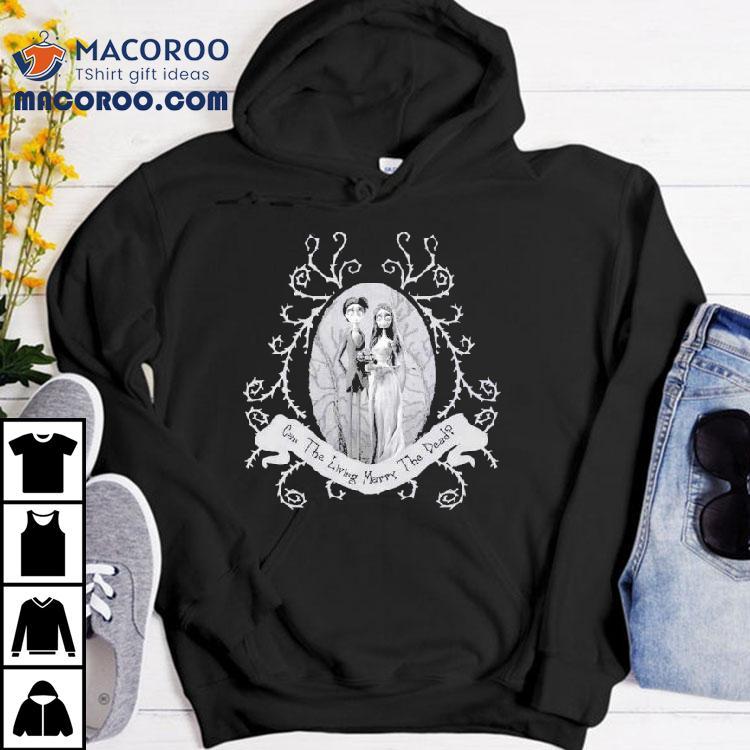 Corpse Bride Corpse Bride Can The Living Marry The Dead Wedding Tim Burton Shirt