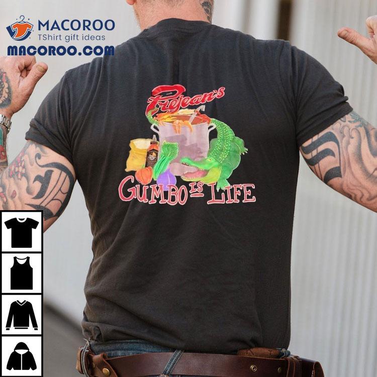 Crocodiles Prejean's Gumbo Is Life Shirt