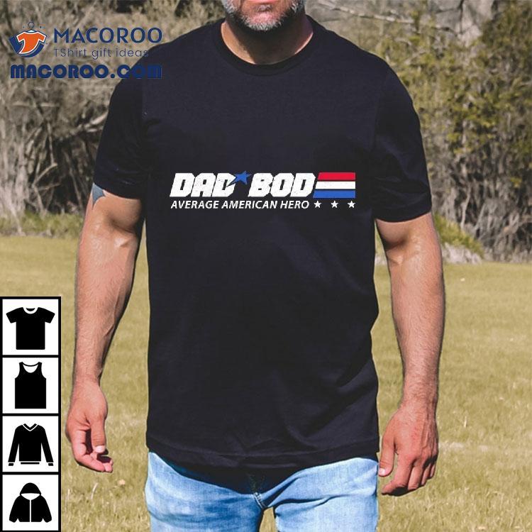 Dad Bod Average American Hero Shirt