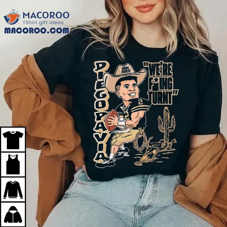 Diego Pavia We're Fucking Turnt Dark Horse Shirt