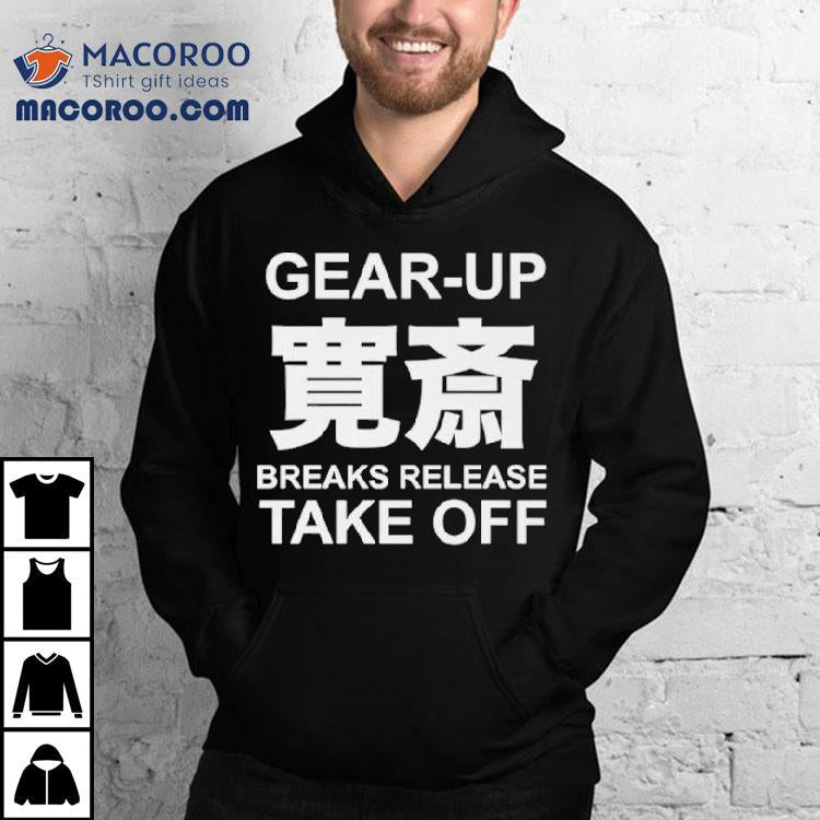 Gear Up Breaks Release Take Off Shirt