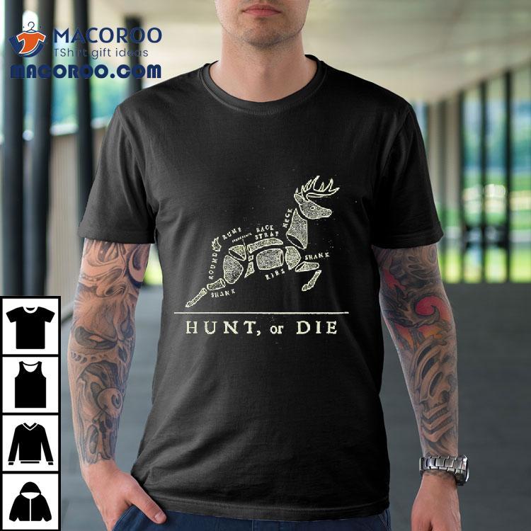 Hunt Or Die Round Rump Back Strap Neck Shirt