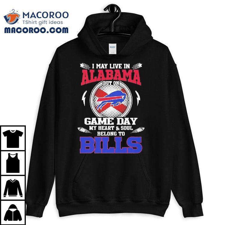 I May Live In Alabama But On Game Day My Heart Soul Belong To Buffalo Bills 2025 Shirt