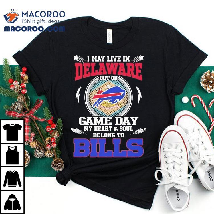 I May Live In Delaware But On Game Day My Heart Soul Belong To Buffalo Bills 2025 Shirt