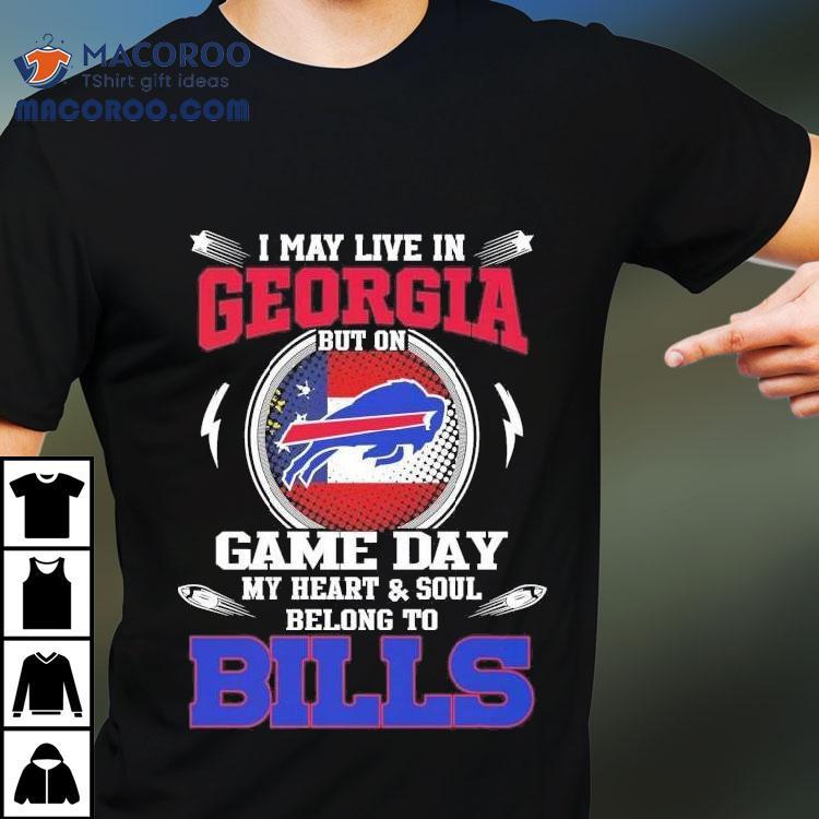 I May Live In Georgia But On Game Day My Heart Soul Belong To Buffalo Bills 2025 Shirt