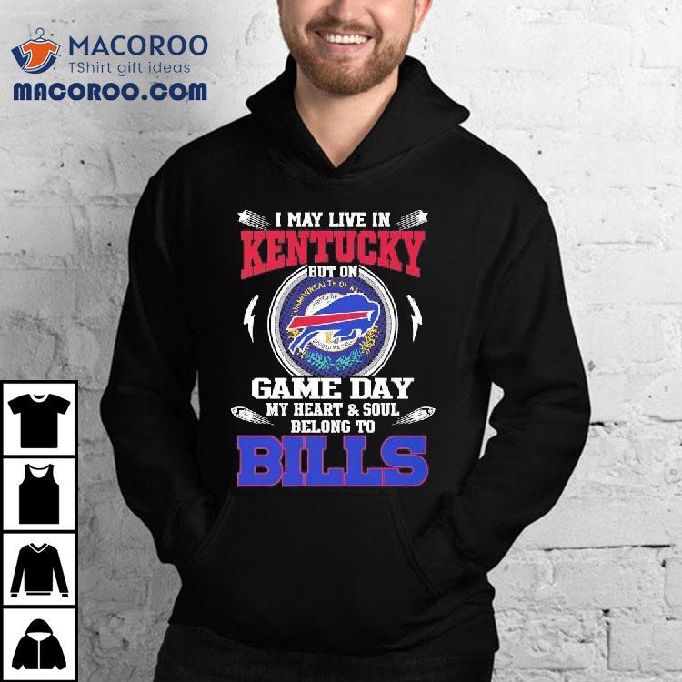 I May Live In Kentucky But On Game Day My Heart Soul Belong To Buffalo Bills 2025 Shirt