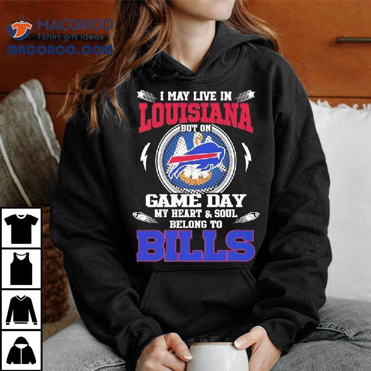 I May Live In Louisiana But On Game Day My Heart Soul Belong To Buffalo Bills 2025 Shirt