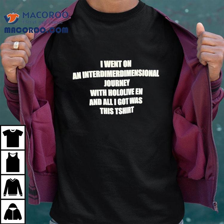 I Went Zon An Interdimerdimensional Journey With Hololive En And All I Got Was This Shirt