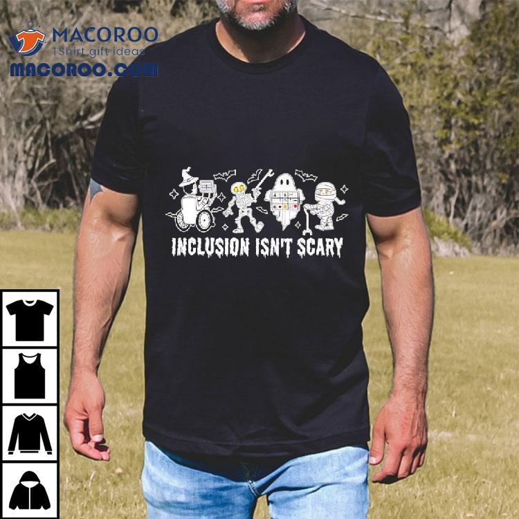 Inclusion Isn’t Scary Halloween Costume Shirt