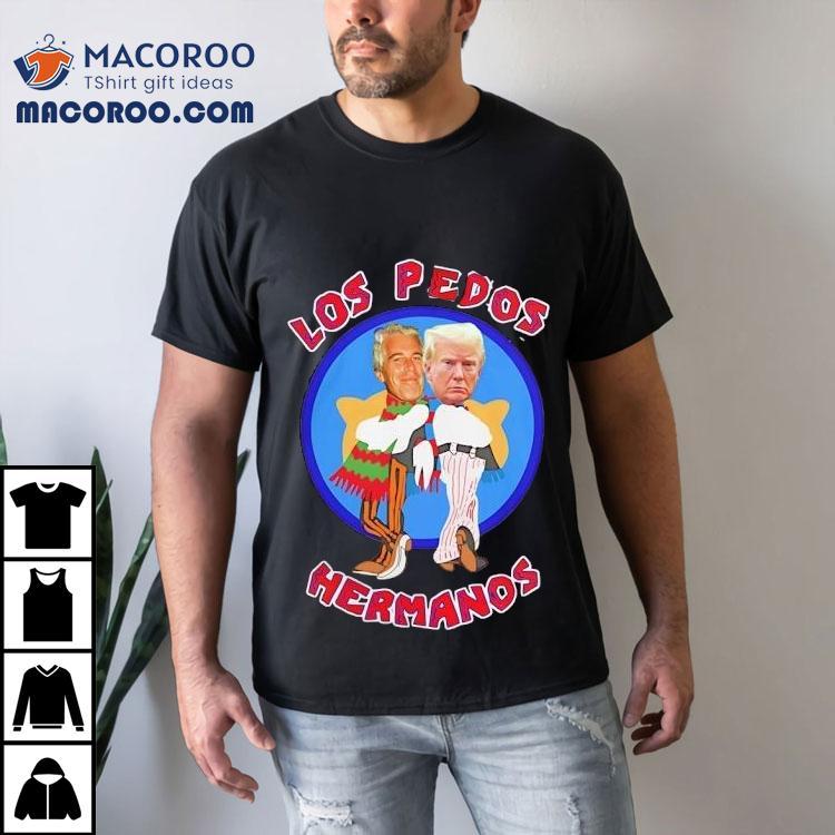 Jeffrey Epstein And Donald Trump Los Pedos Hermanos Breaking Bad Shirt