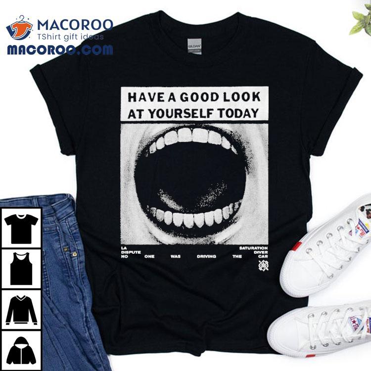 La Dispute Have A Good Look At Yourself Today Saturation Diver Shirt