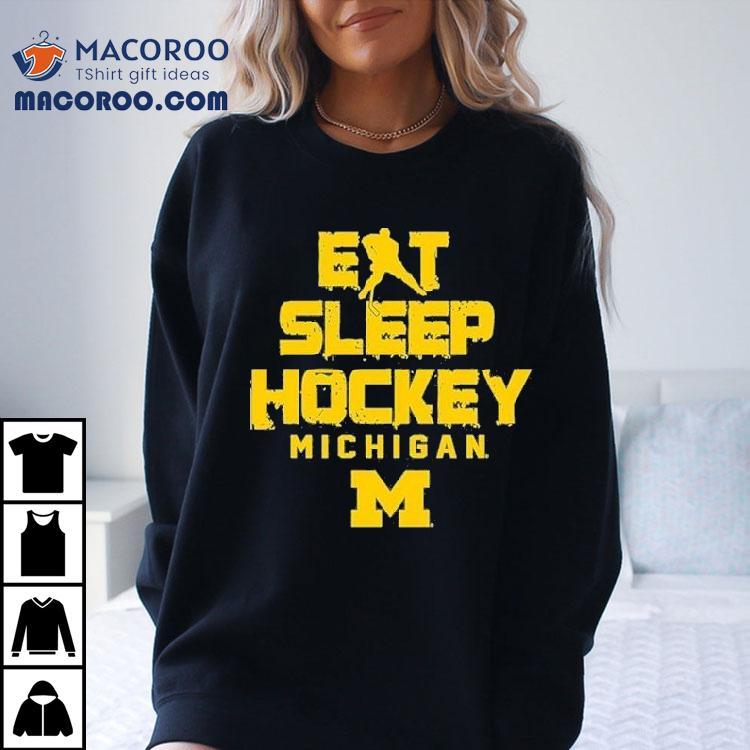 Michigan Wolverines Eat Sleep Hockey Shirt