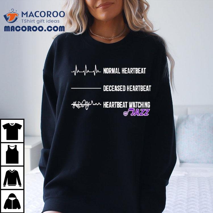 Normal Heartbeat Deceased Heartbeat Heartbeat Watching Utah Jazz Shirt