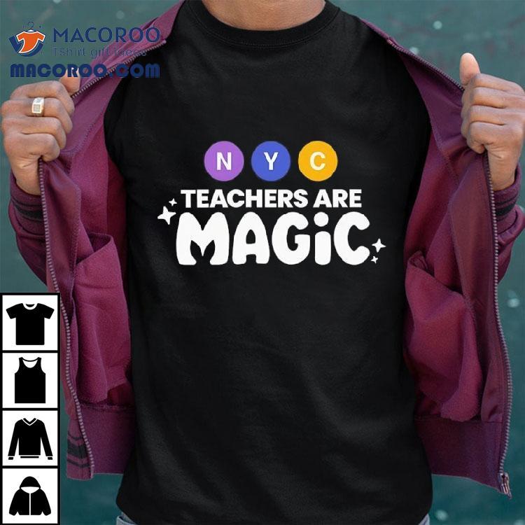 Nyc Teachers Are Magic Shirt