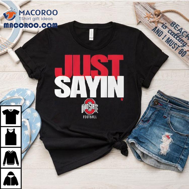 Ohio State Football Just Sayin Shirt