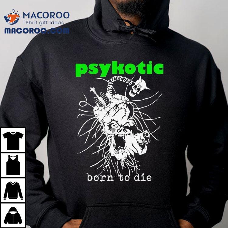 Osamason Psykotic Born To Die I Alone Have The Key To This Savage Parade Dino Shirts