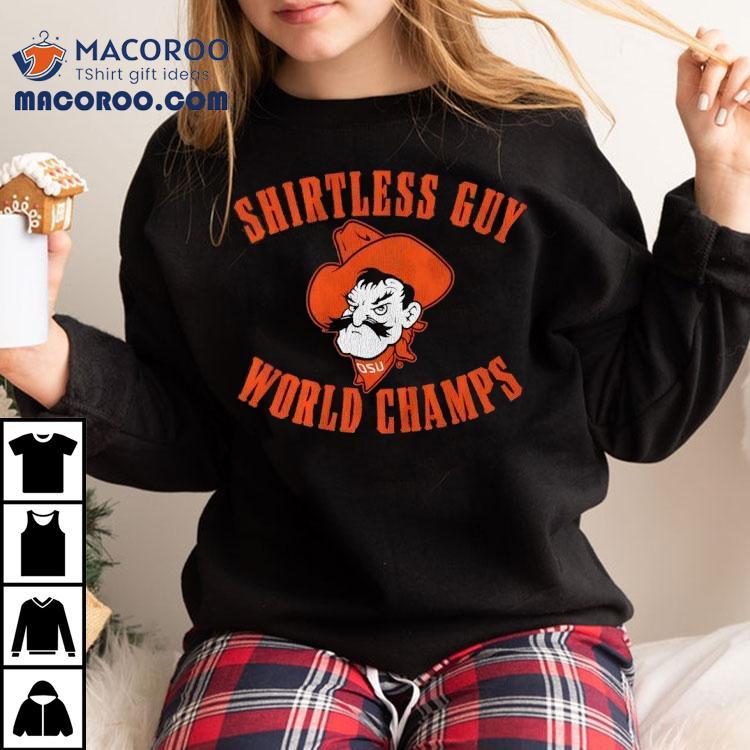 Osu Cowboys Oklahoma State Shirtless Guy World Champs Shirt