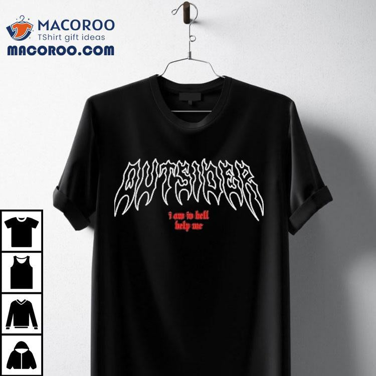 Outsider I Am In Hell Help Me Logo Shirt