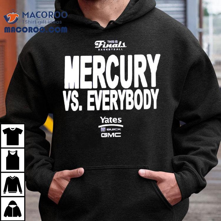 Phoenix Mercury Wnbathis Is Finals Basketball Vs Everybody Yates 505 Buick Gmc Shirt