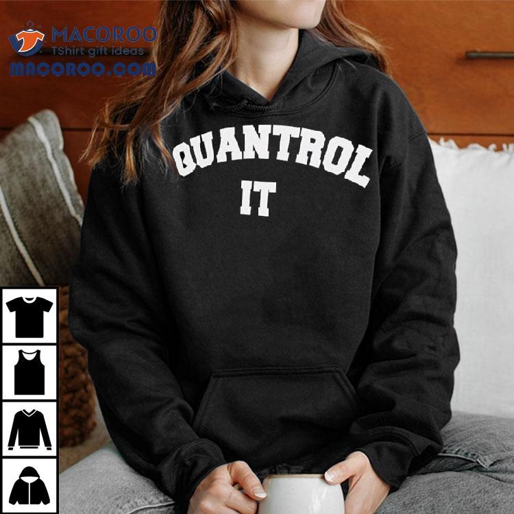 Quantrol It Text Shirt