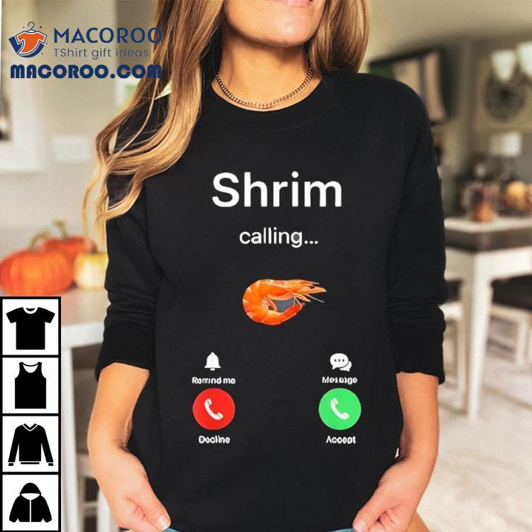 Shrim Is Calling Misspelled Shrimp Meme Shirt