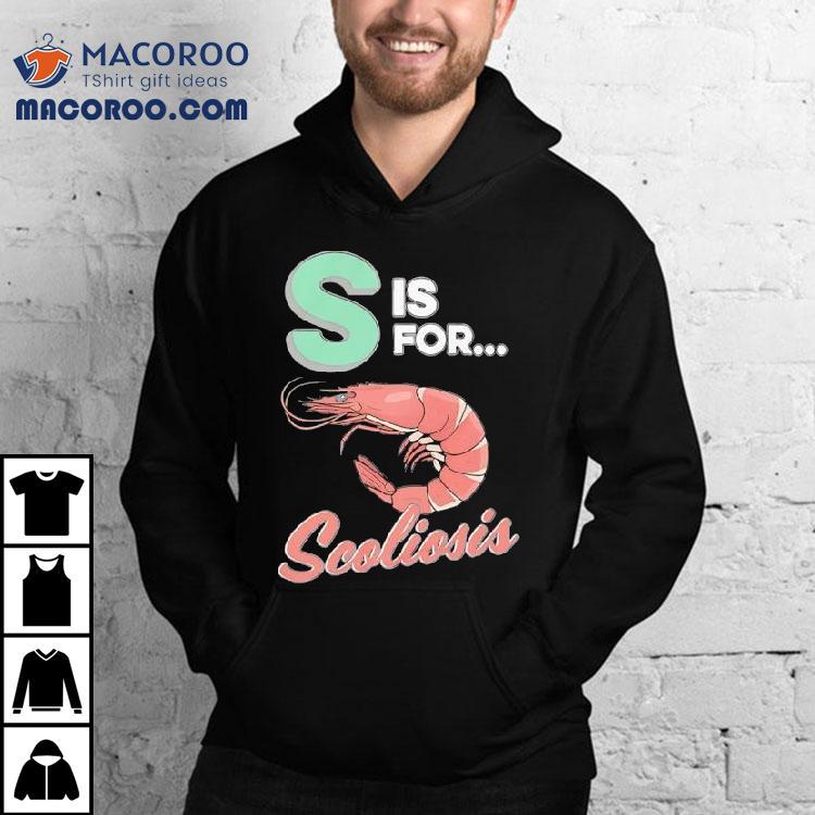 Shrimp S Is For Scoliosis Shirt