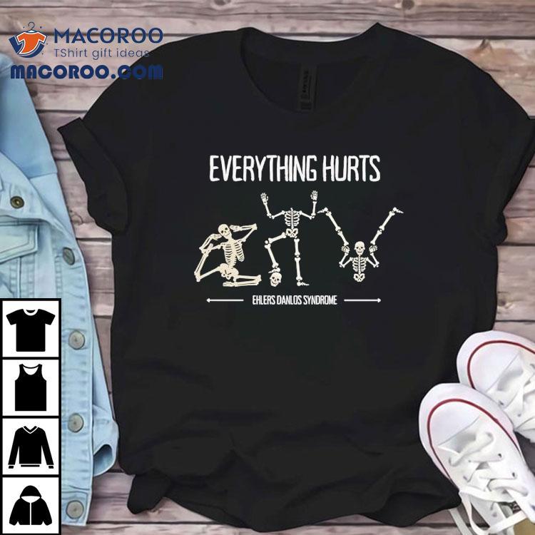 Skeleton Everything Hurts Ehlers Danlos Syndrome Shirt