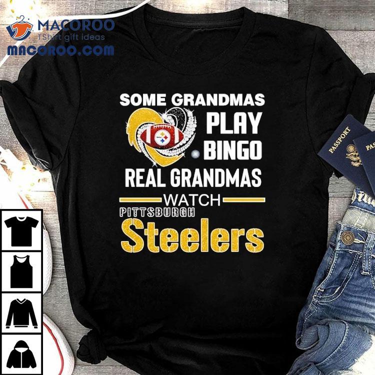 Some Grandmas Play Bingo Real Grandmas Watch Pittsburgh Sler Football Shirt