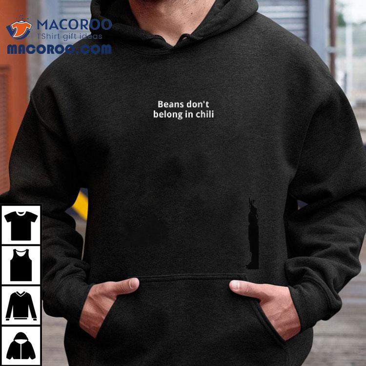 Texashumor Beans Don't Belong In Chilli Shirt